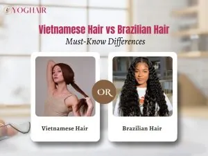 vietnamese hair vs brazilian hair