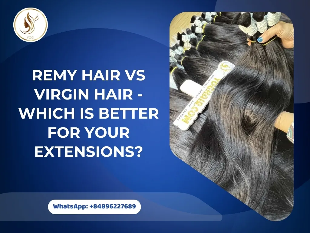 Remy hair vs Virgin hair - Which is better for your extensions?