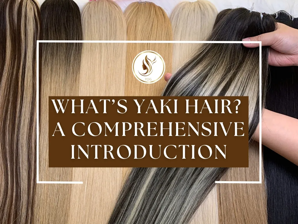 What is Yaki Hair? A Comprehensive Guide Introduction 1 What’s Yaki Hair? A Comprehensive Introduction