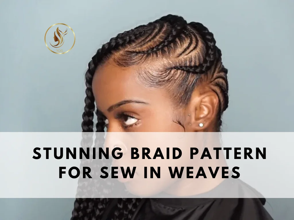 Explore Top 6+ Most Stunning Braid Pattern for Sew In Weaves 1 braid pattern for sew in