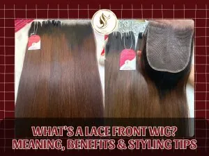 What is a Lace Front Wig? Meaning, Benefits & Styling Tips