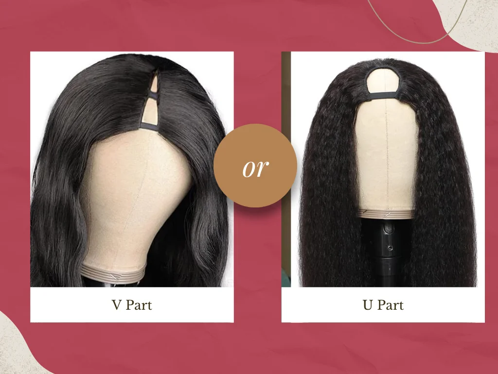 V Part vs U Part Wig: Which One Should You Choose? 1 Which is better v part vs u part wig